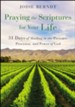 Praying the Scriptures for Your Life: 31 Days of Abiding in the Presence, Provision, and Power of God