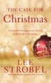 The Case for Christmas: A Journalist Investigates the Identity of the Child in the Manger - eBook