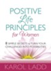 Positive Life Principles for Women: 8 Simple Secrets to Turn Your Challenges into Possibilities - eBook