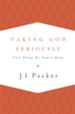 Taking God Seriously: Vital Things We Need to Know - eBook