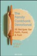 The Family Cookbook Devotional: 50 Recipes for Faith, Food & Fun