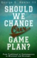 Should We Change Our Game Plan?: From Traditional or Contemporary to Missional and Strategic - eBook