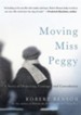 Moving Miss Peggy: A Story of Dementia, Courage and Consolation - eBook