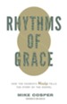 Rhythms of Grace: How the Church's Worship Tells the Story of the Gospel - eBook