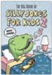 The Big Book of Silly Jokes for Kids 2: 800+ Jokes