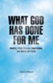 What God Has Done For Me: Anxiety, Panic Attacks, Depression, and Worry Are Gone - eBook