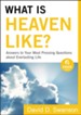 What Is Heaven Like? (Ebook Shorts): Answers to Your Most Pressing Questions about Everlasting Life - eBook