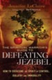 Spiritual Warrior's Guide to Defeating Jezebel, The: How to Overcome the Spirit of Control, Idolatry and Immorality - eBook