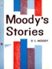 Moody's Stories: Anecdotes, Incidents and Illustrations / New edition - eBook