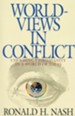 Worldviews in Conflict: Choosing Christianity in the World of Ideas - eBook