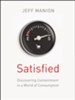 The Satisfied: Discovering Contentment in a World of Consumption - eBook