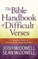 Bible Handbook of Difficult Verses, The: A Complete Guide to Answering the Tough Questions - eBook