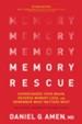 Memory Rescue: Supercharge Your Brain, Reverse Memory Loss, and Remember What Matters Most, Softcover