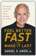 Feel Better Fast and Make It Last: Unlock Your Brain's Healing Potential to Overcome Negativity, Anxiety, Anger, Stress and Trauma, softcover