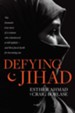 Defying Jihad: The Dramatic True Story of a Woman Who Volunteered to Kill Infidels-and Then Faced Death for Becoming One