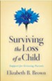 Surviving the Loss of a Child: Support for Grieving Parents - eBook