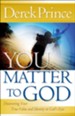 You Matter to God: Discovering Your True Value and Identity in God's Eyes - eBook