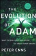 The Evolution of Adam: What the Bible Does and Doesn't Say about Human Origins, 10th Anniversary Edition