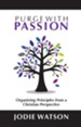 Purge with Passion: Organizing Principles from a Christian Perspective - eBook