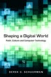 Shaping a Digital World: Faith, Culture and Computer Technology - eBook