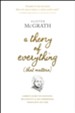 A Theory of Everything (That Matters): A Brief Guide to Einstein, Relativity, and His Surprising Thoughts on God, hardcover