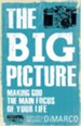 The Big Picture: Making God the Main Focus of Your - eBook