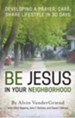 Be Jesus in Your Neighborhood: Developing a Prayer, Care, Share Lifestyle in 30 Days - eBook