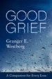 Good Grief: A Companion for Every Loss