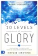 10 Levels of Glory: Cultivating a Lifestyle of Face-to-Face Encounters with God