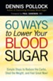 60 Ways to Lower Your Blood Sugar: Simple Steps to Reduce the Carbs, Shed the Weight, and Feel Great Now! - eBook