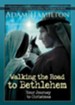 Walking the Road to Bethlehem: Your Journey to Christmas - eBook