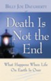 Death is Not the End: What Happens When Life on Earth is Over - eBook