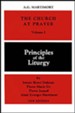 The Church at Prayer Volume I: Principles of the Liturgy