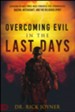 Overcoming Evil in the Last Days: Exposing Satan's Three Most Powerful Evil Strongholds