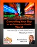 Controlling Your Day in an Uncontrollable World: Maximinze Your Personal Productivity - eBook