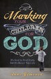 Marking Your Children for God: It's Best to Start Early But It's Never Too Late! - eBook