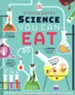 Science You Can Eat: 20 Activities that Put Food Under the Microscope