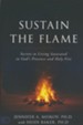 Sustain the Flame/Secrets to Living Saturated in Gods Presence and Holy Fire