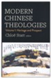 Modern Chinese Theologies: Volume 1: Heritage and Prospect