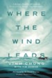 Where the Wind Leads: A Refugee Family's Miraculous Story of Loss, Rescue, and Redemption - eBook