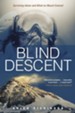 Blind Descent: Surviving Alone and Blind on Mount Everest - eBook