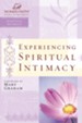 Experiencing Spiritual Intimacy: Women of Faith Study Guide Series - eBook