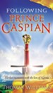 Following Prince Caspian: Further Encounters with the Lion of Narnia - eBook