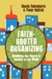 Faith-Rooted Organizing: Mobilizing the Church in Service to the World - eBook