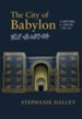 The City of Babylon: A History, C. 2000 BC - AD 116