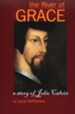 The River of Grace: The Story of John Calvin