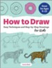 How to Draw: Easy Techniques and Step-by-Step Drawings for Kids