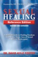 Sexual Healing: A Biblical Guide to Finding Freedom From Every Major Area of Sexual Sin and Brokeness