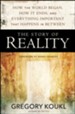 The Story of Reality: How the World Began, How It Ends, and Everything Important That Happens in Between