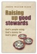 Raising Up Good Stewards: God's People Using God's Money For God's Glory